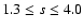 $1.3\le s\le4.0$