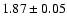 $1.87\pm0.05$