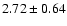 $2.72\pm0.64$