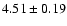 $4.51\pm0.19$