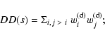 \begin{displaymath}%
DD(s)=\Sigma_{i,j~>~i}\ w_i^{\rm (d)} w_j^{\rm (d)};
\end{displaymath}
