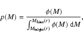 \begin{displaymath}%
p(M) = {\phi(M)\over
\int_{M_{\rm bright}(r)}^{M_{\rm faint}(r)}\phi(M)\ {\rm d}M},
\end{displaymath}