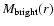 $M_{\rm bright}(r)$