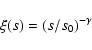 \begin{displaymath}%
\xi(s)=(s/s_0)^{-\gamma}
\end{displaymath}