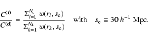 \begin{displaymath}%
{C^{\rm (r)} \over C^{\rm (d)}} = {
\Sigma_{l=1}^{N_{\rm r...
... }
\quad{\rm with}\quad s_{\rm c} \equiv 30\ h^{-1}~{\rm Mpc}.
\end{displaymath}
