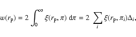 \begin{displaymath}%
w(r_{\rm p}) = 2\int_0^\infty \xi(r_{\rm p},\pi)\ {\rm d}\pi
=2\ \sum_i \xi(r_{\rm p},\pi_i) \Delta_i,
\end{displaymath}