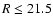 $R\leq 21.5$