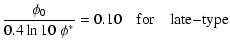 $\displaystyle {\phi_0\over0.4\ln10\;\phi^*}=0.10 \quad{\rm for}\quad{\rm late{-}type}$