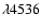 ${\lambda}4536$