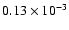 $0.13 \times 10^{-3}$