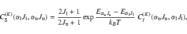 \begin{displaymath}C_{\rm S}^{(K)}(\alpha_{\rm l} J_{\rm l},\alpha_{\rm u} J_{\r...
...\alpha_{\rm u} J_{\rm u},\alpha_{\rm l} J_{\rm l}), \nonumber
\end{displaymath}