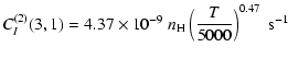 $\displaystyle C_I^{(2)}(3, 1) = 4.37 \times 10^{-9} \; n_{\rm H} \left(\frac{T}{5000}\right)^{0.47} \;\textrm{s}^{-1}$