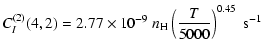 $\displaystyle C_I^{(2)}(4, 2) = 2.77 \times 10^{-9} \; n_{\rm H} \left(\frac{T}{5000}\right)^{0.45} \;\textrm{s}^{-1}$