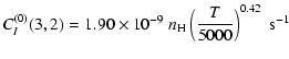 $\displaystyle C_I^{(0)}(3, 2) = 1.90 \times 10^{-9} \; n_{\rm H} \left(\frac{T}{5000}\right)^{0.42} \;\textrm{s}^{-1}$