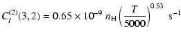 $\displaystyle C_I^{(2)}(3, 2) = 0.65 \times 10^{-9} \; n_{\rm H} \left(\frac{T}{5000}\right)^{0.53} \;\textrm{s}^{-1}$
