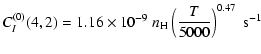 $\displaystyle C_I^{(0)}(4, 2) = 1.16 \times 10^{-9} \; n_{\rm H} \left(\frac{T}{5000}\right)^{0.47} \;\textrm{s}^{-1}$