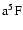 $\rm a^5F$