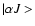 $\vert\alpha J>$