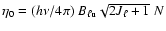 $\eta_0=(h\nu/4\pi)~B_{\ell {\rm u}}\sqrt{2J_\ell+1}\;N$