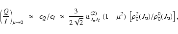 \begin{displaymath}\left(\frac{Q}{I}\right)_{\mu\rightarrow 0}~\approx~~
{\epsi...
...1-\mu^2)~\left[\rho^2_0(J_{\rm u})/\rho^0_0(J_{\rm u})\right],
\end{displaymath}