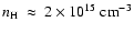 $n_{\rm H}~\approx~2\times10^{15}~{\rm cm}^{-3}$