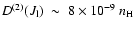 $D^{(2)}(J_{\rm l})~\sim~8\times10^{-9}~n_{\rm H}$