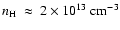 $n_{\rm H}~\approx~2\times10^{13}~{\rm cm}^{-3}$