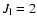 $J_{\rm l}=2$