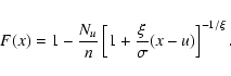 \begin{displaymath}F(x) = 1- \frac{N_u}{n} \left[ 1+\frac{\xi}{\sigma} (x-u) \right]^{-1/\xi}.
\end{displaymath}