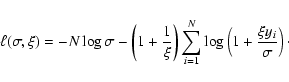 \begin{displaymath}\ell(\sigma,\xi) = -N \log \sigma - \left( 1+\frac{1}{\xi} \r...
...m_{i=1}^{N} \log \left( 1+ \frac{\xi y_i}{\sigma} \right)\cdot
\end{displaymath}