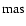 ${\rm mas}$