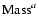 ${\rm Mass}^{a}$