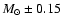 $M_{\odot} \pm 0.15$