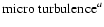 ${\rm micro~turbulence}^{a}$
