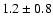 $1.2\pm0.8$