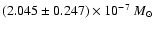 $(2.045 \pm 0.247)\times10^{-7}~M_{\odot}$