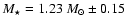 $M_{\star} = 1.23~M_{\odot} \pm 0.15$