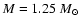 $M = 1.25~M_{\odot}$