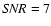 ${\it SNR}=7$
