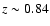 $z\sim0.84$
