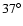 $37^{\circ}$