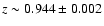 $z \sim 0.944\pm 0.002$