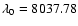 $\lambda _{0}=8037.78$