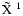 $\tilde{\rm X}~^1$