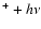 $^+ + h\nu$