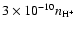 $3\times10^{-10}n_{\rm H^+}$