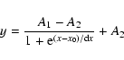 \begin{displaymath}y=\frac{A_1-A_2}{1+ {\rm e}^{(x-x_0)/{\rm d}x}} +A_2
\end{displaymath}