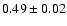 $0.49 \pm 0.02$