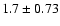 $1.7\pm0.73$