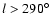 ${\it l} > 290^{\circ}$